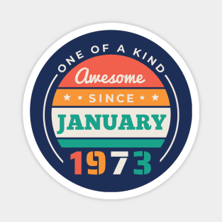 Retro Awesome Since January 1973 Birthday Vintage Bday 1973 Magnet